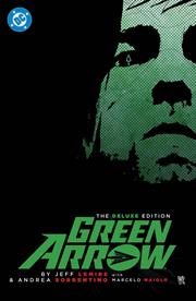 Green Arrow By Jeff Lemire And Andrea Sorrentino The Deluxe Edition h/c (2026 Edition)