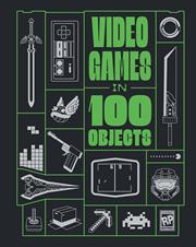 Video Games In 100 Objects h/c