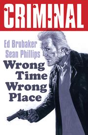 Criminal s/c vol 7 Wrong Time Wrong Place New Printing