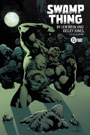 Swamp Thing By Len Wein And Kelley Jones Deluxe Edition h/c