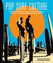 Pop Surf Culture h/c Music Design Film And Fashion From The Bohemian Surf Era