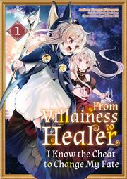 From Villainess To Healer I Know The Cheat To Change My Fate s/c vol 1