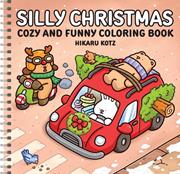 Silly Christmas Cozy And Funny Coloring Book For Adults And Teens s/c