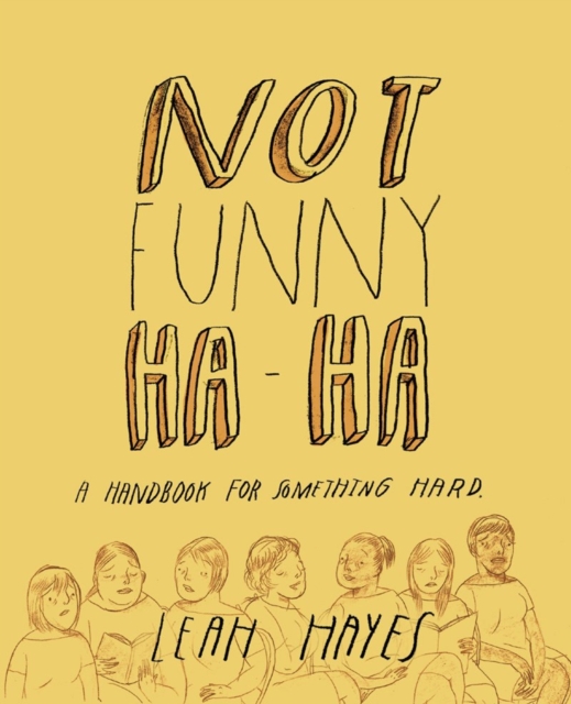 Not Funny Ha-Ha: A Handbook For Something Hard h/c