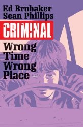 Criminal vol 7: Wrong Place, Wrong Time s/c