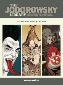 The Jodorowsky Library: Madwoman Of The Sacred Heart, Twisted Tales, The Debt h/c