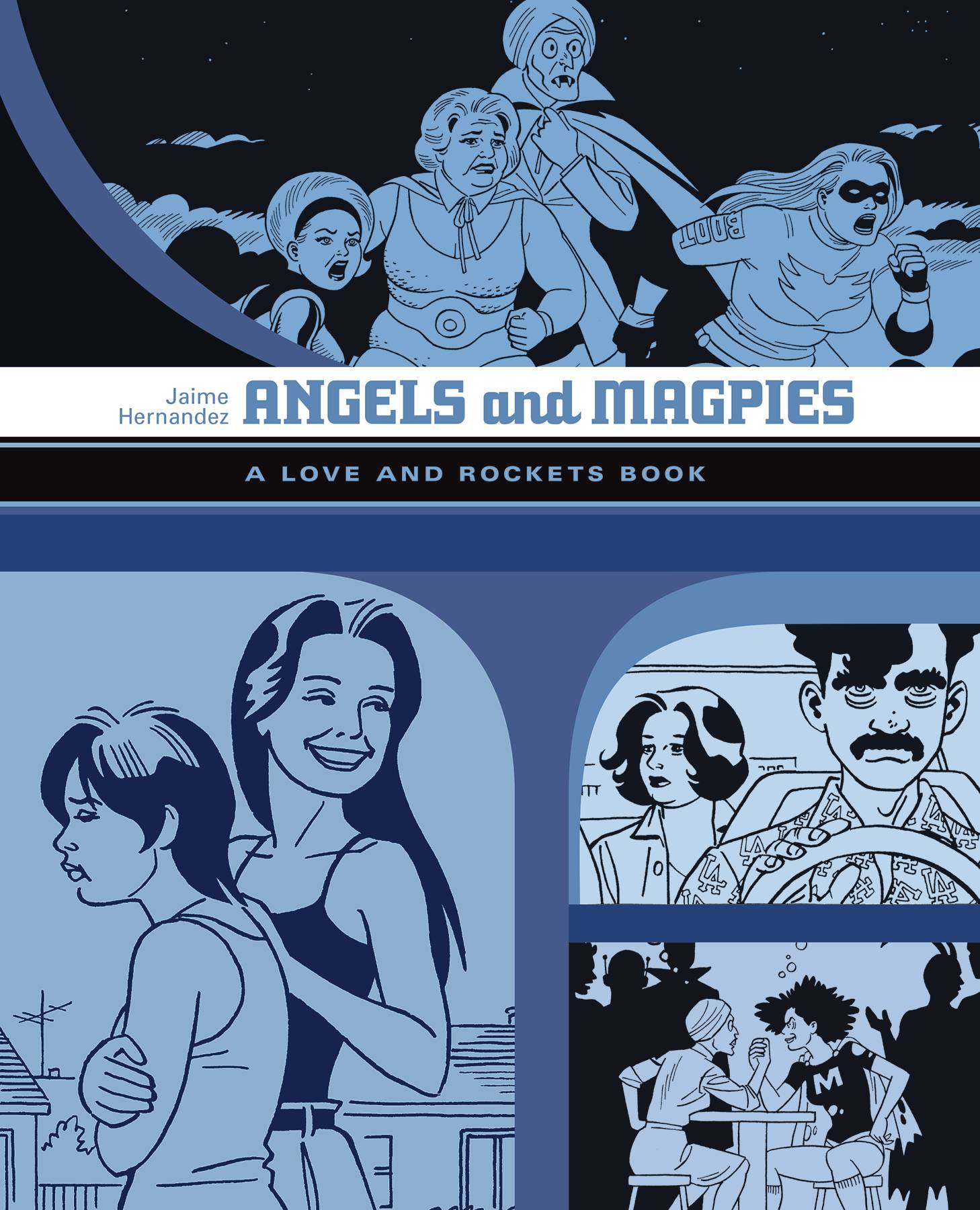 Love And Rockets (Locas vol 6): Angels And Magpies