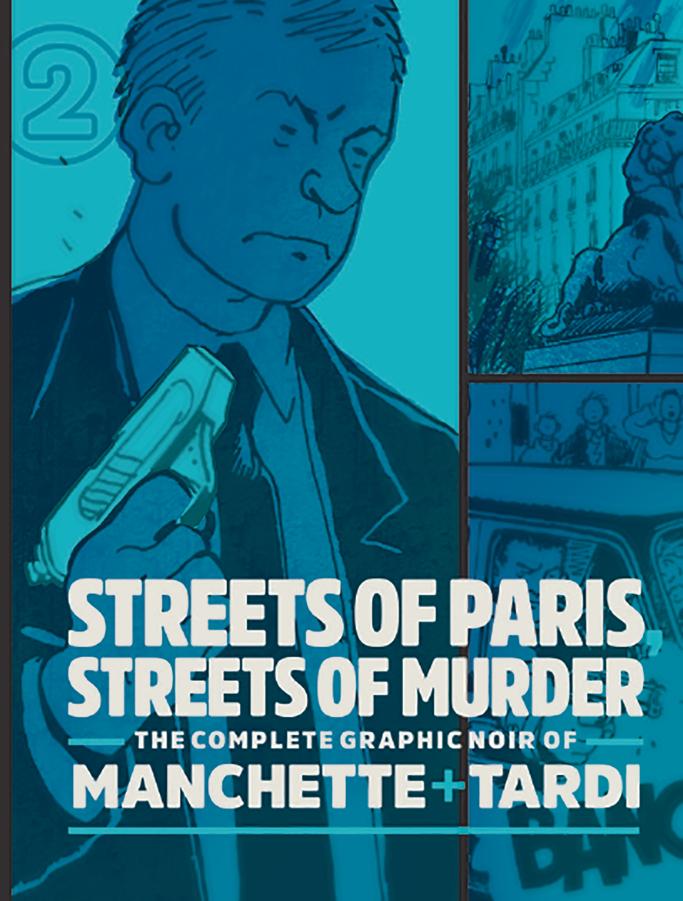 Streets Of Paris, Streets Of Murder: The Complete Graphic Noir Of Manchette & Tardi vol 2 h/c