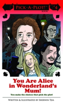 You Are Alice In Wonderland's Mum! Pick A Plot Book 4
