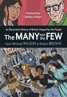 The Many Not The Few: An Illustrated History Of Britain Shaped By The People