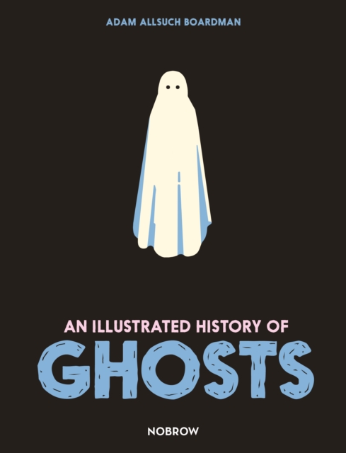 An Illustrated History Of Ghosts