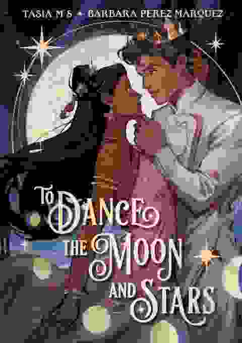 To Dance The Moon And Stars h/c