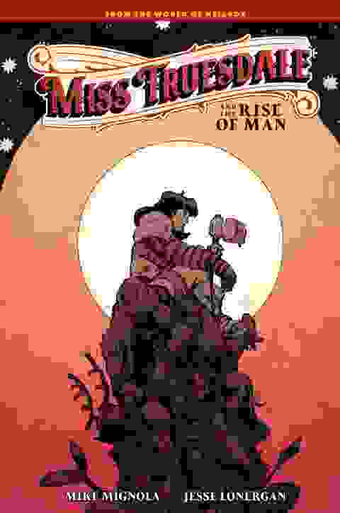 Miss Truesdale And The Rise Of Man h/c