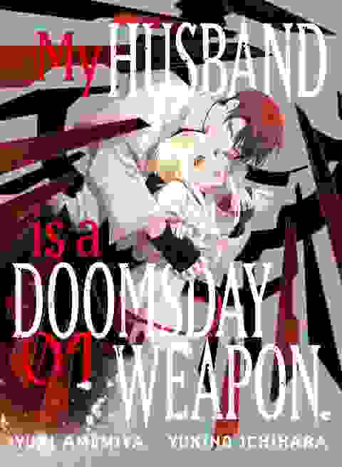 My Husband Is A Doomsday Weapon vol 1