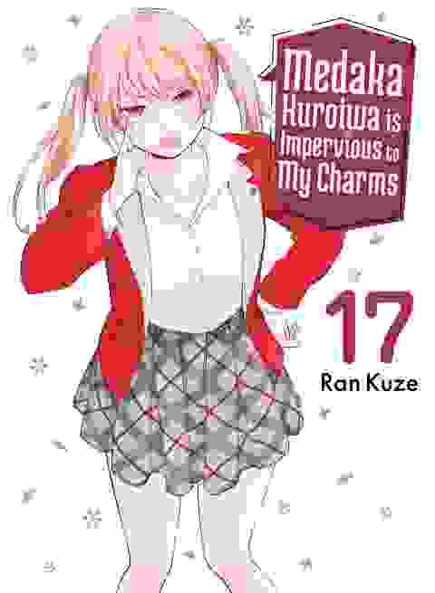 Medaka Kuroiwa Is Impervious To My Charms vol 17
