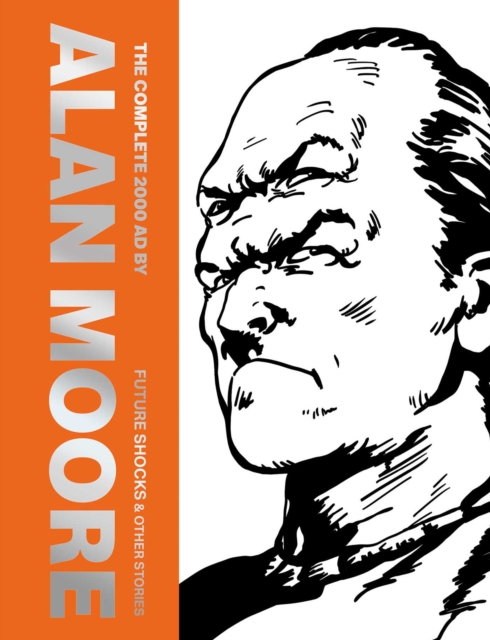 The Complete Alan Moore 2000AD vol 1: Future Shocks & Other Stories h/c
