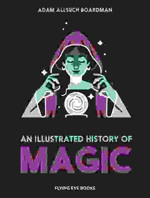 An Illustrated History Of Magic