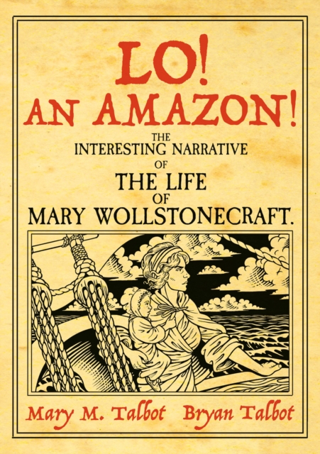 Lo! An Amazon! The Interesting Narrative Of The Life Of Mary Wollstonecraft h/c