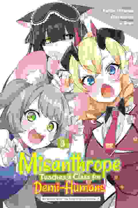 A Misanthrope Teaches A Class For Demi-Humans vol 3