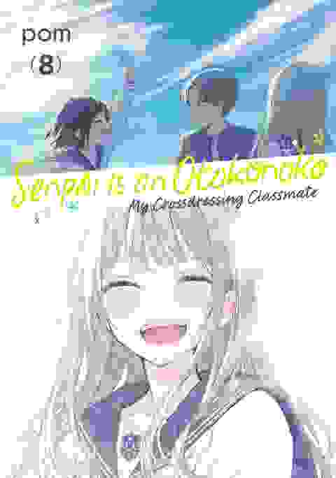 Senpai Is An Otokonoko My Crossdressing Classmate vol 8