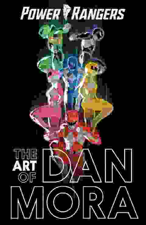 The Power Rangers Art Of Dan Mora h/c