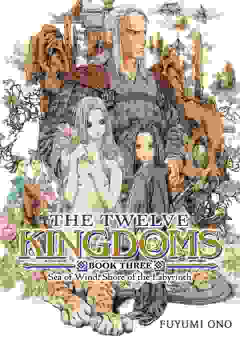 The Twelve Kingdoms Book 3 - Sea Of Wind, Shore Of The Labyrinth Novel