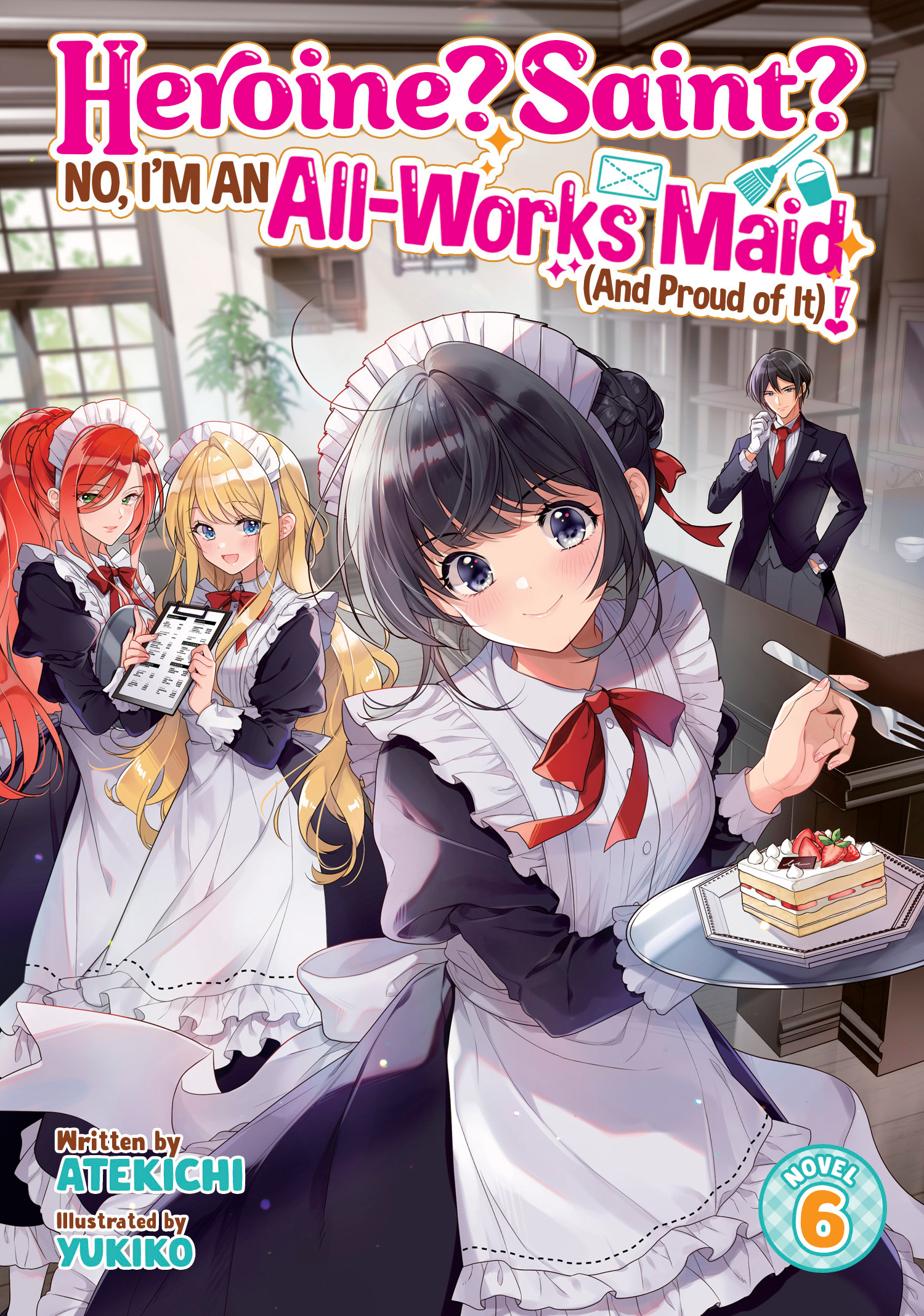 Heroine? Saint? No, I'm An All-works Maid (and Proud Of It)! Light Novel vol 6