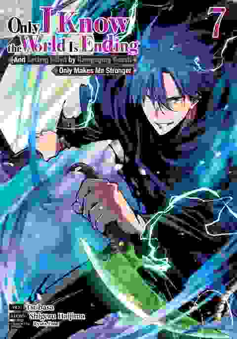 Only I Know The World Is Ending And Getting Killed By Rampaging Beasts Only Makes Me Stronger vol 7