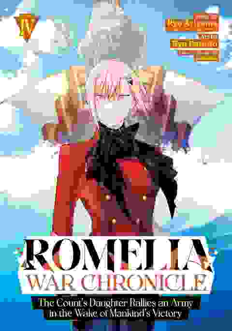 Romelia War Chronicle: The Count's Daughter Rallies An Army In The Wake Of Mankind's Victory Manga vol 4