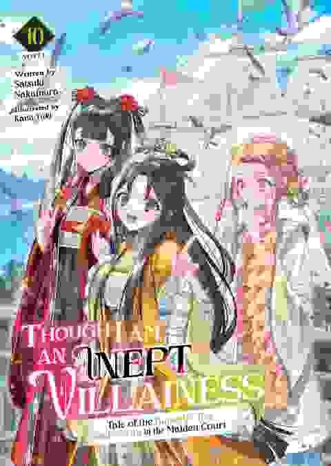 Though I Am An Inept Villainess Tale Of The Butterfly-Rat Body Swap In The Maiden Court Light Novel vol 10