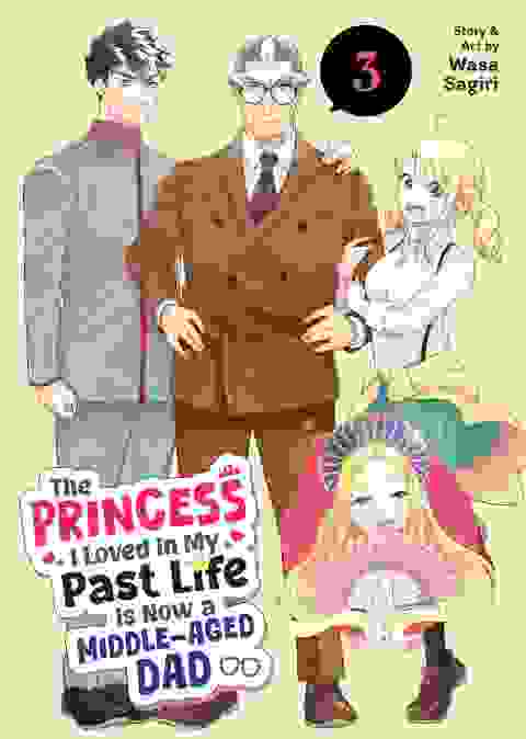 The Princess I Loved In My Past Life Is Now A Middle-aged Dad vol 3
