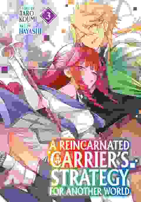 A Reincarnated Carrier's Strategy For Another World vol 3