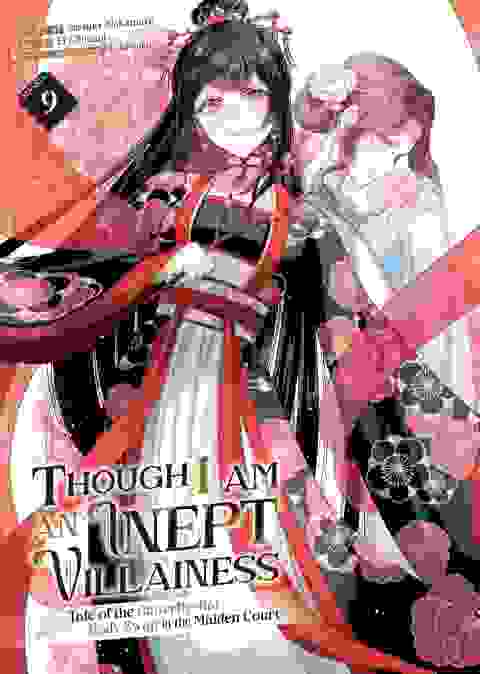 Though I Am An Inept Villainess: Tale Of The Butterfly-Rat Body Swap In The Maiden Court vol 9