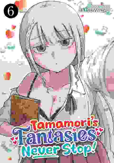Tamamori's Fantasies Never Stop! vol 6