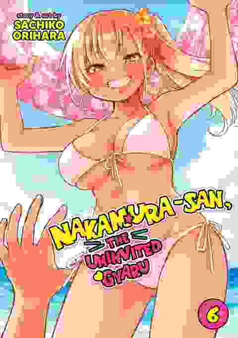 Nakamura-San, The Uninvited Gyaru vol 6