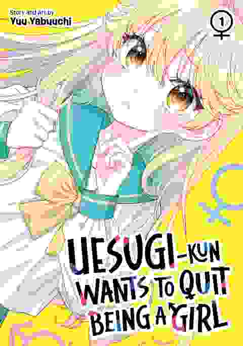 Uesugi-Kun Wants To Quit Being A Girl vol 1