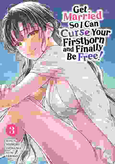 Get Married So I Can Curse Your Firstborn And Finally Be Free! vol 3