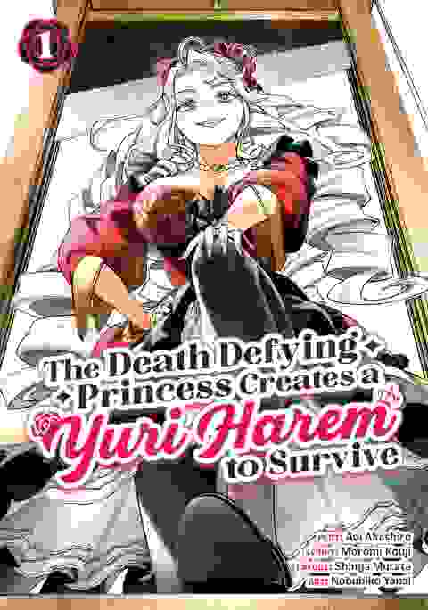 The Death Defying Princess Creates A Yuri Harem To Survive vol 1