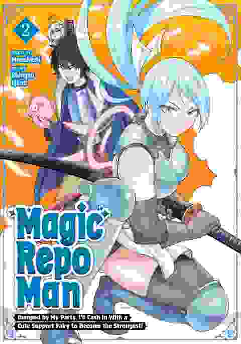 Magic Repo Man Dumped By My Party, I'll Cash In With A Cute Support Fairy To Become The Strongest! vol 2