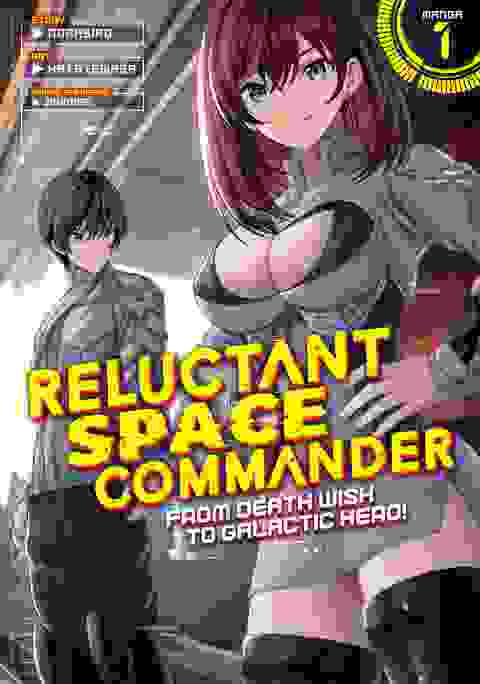 Reluctant Space Commander From Death Wish To Galactic Hero! vol 1