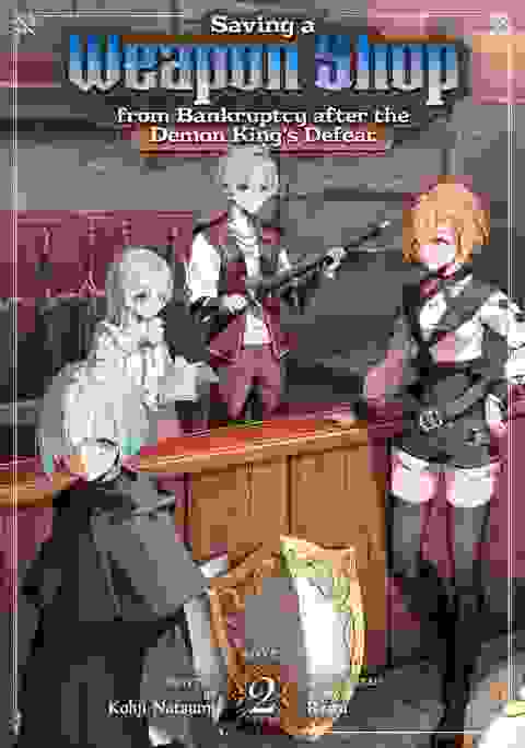 Saving A Weapon Shop From Bankruptcy After The Demon King's Defeat Light Novel vol 2