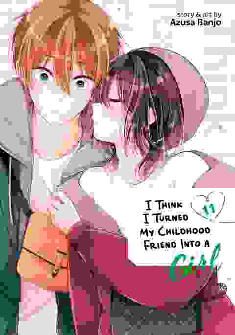 I Think I Turned My Childhood Friend Into A Girl vol 11