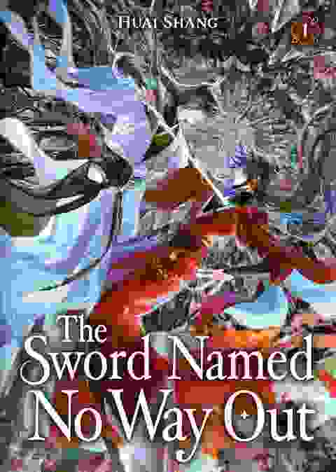 The Sword Named No Way Out: Jian Ming Bu Nai He Novel vol 1