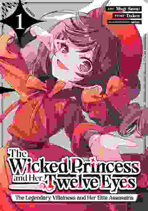The Wicked Princess And Her Twelve Eyes: The Legendary Villainess And Her Elite Assassins Manga vol 1