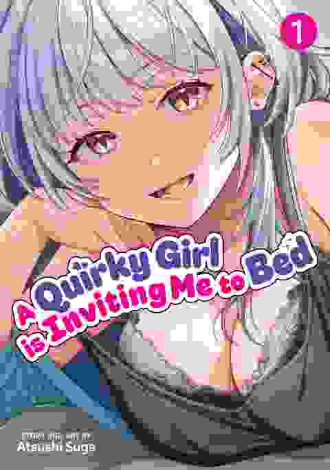 A Quirky Girl Is Inviting Me To Bed vol 1