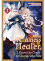 From Villainess To Healer I Know The Cheat To Change My Fate s/c vol 1