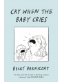 Cry When The Baby Cries h/c