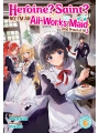 Heroine? Saint? No, I'm An All-works Maid (and Proud Of It)! Light Novel vol 6