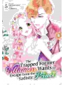 The Trapped Former Villainess Wants To Escape From The Sadistic Prince vol 5