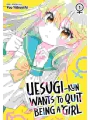 Uesugi-Kun Wants To Quit Being A Girl vol 1